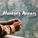 How to manage anxiety during uncertain times