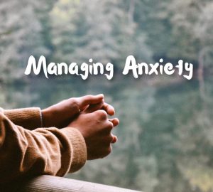 How to manage anxiety during uncertain times